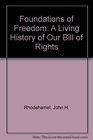 Foundations of Freedom A Living History of Our Bill of Rights