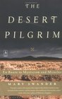 The Desert Pilgrim  En Route to Mysticism and Miracles