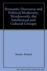 Romantic Discourse and Political Modernity Wordsworth the Intellectual and Cultural Critique