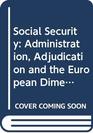 Social Security 2001 Administration Adjudication and the European Dimension v III Legislation