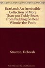 Bearland An Irresistible Collection of More Than 500 Teddy Bears from Paddington Bear to WinnieThePooh