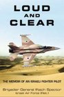 Loud and Clear: The Memoir of an Israeli Fighter Pilot
