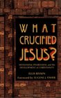 What Crucified Jesus Messianism Pharisaism and the Development of Christianity