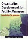 Organization Development for Facility Managers Tracing the DNA of FM Organizations