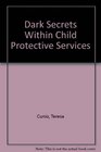 Dark Secrets within Child Protective Services