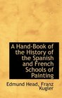A HandBook of the History of the Spanish and French Schools of Painting