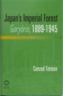 Japan's Imperial Forest Coryorin 18891946 With a Supporting Study of the Kan/Min Division of Woodland in Early Meiji Japan 187176
