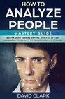 How to Analyze People Mastery Guide  Master Speed Reading Anyone Analysis of Body Language Personality Types and Human Psychology