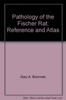 Pathology of the Fischer Rat Reference and Atlas