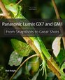 Panasonic Lumix GX7 and GM1 From Snapshots to Great Shots