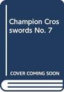 Champion Crosswords No 7