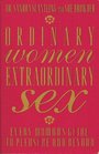 Ordinary Women, Extraordinary Sex: Every Woman's Guide to Pleasure and Beyond