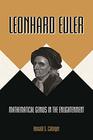 Leonhard Euler Mathematical Genius in the Enlightenment