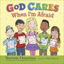 God Cares When Im Afraid