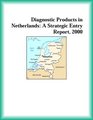 Diagnostic Products in Netherlands A Strategic Entry Report 2000