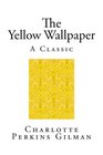 The Yellow Wallpaper A Classic Short Story