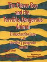 The Clever Boy and the Terrible Dangerous Animal/ El Muchachito Y El Terrible Y Peligroso Animal