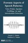 Forensic Aspects of Speech Patterns: Voice Prints, Speaker Profiling, Lie and Intoxication Detection