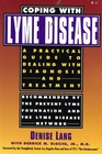 Coping With Lyme Disease A Practical Guide to Dealing With Diagnosis and Treatment