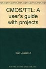 CMOS/TTL A user's guide with projects