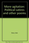 More agitation Political satires and other poems