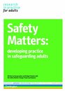 Safety Matters Developing Practice in Safeguarding Adults