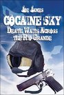 Cocaine Sky Death Waits Across the Rio Grande