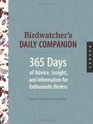 Birdwatcher's Daily Companion 365 Days of Advice Insight and Information for Enthusiastic Birders