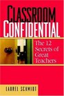Classroom Confidential The 12 Secrets of Great Teachers