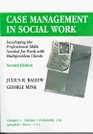 Case Management in Social Work Developing the Professional Skills Needed for Work With Multiproblem Clients