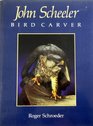 John Scheeler Bird Carver