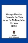 Georges Dandin Comedie En Trois Actes De Moliere Mise En Vers