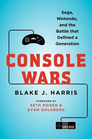 Console Wars Sega Nintendo and the Battle that Defined a Generation