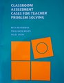 Classroom Assessment Cases for Teacher Problem Solving