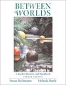 Between Worlds A Reader Rhetoric and Handbook Fourth Edition