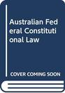 Australian Federal Constitutional Law