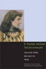 E Pauline Johnson Tekahionwake Collected Poems and Selected Prose