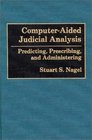 ComputerAided Judicial Analysis Predicting Prescribing and Administering