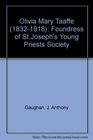Olivia Mary Taaffe 18321918 Foundress of St Joseph's Young Priests Society