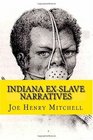 Indiana ExSlave Narratives A Folk History of Slavery in the United States from Interviews with Former  Indiana Slaves conducted by the Works Progress Administration