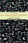 Do the Blind Dream New Novellas and Stories