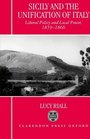 Sicily and the Unification of Italy Liberal Policy and Local Power 18591866