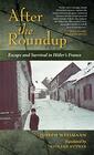 After the Roundup Escape and Survival in Hitler's France