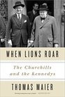 When Lions Roar The Churchills and the Kennedys