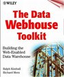 The Data Webhouse Toolkit Building the WebEnabled Data Warehouse