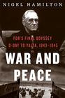 War and Peace FDR's Final Odyssey DDay to Yalta 19431945