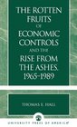 The Rotten Fruits of Economic Controls and the Rise From the Ashes 19651989