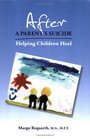 After a Parent's Suicide: Helping Children Heal