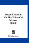 Beyond Pursuit Or The Yellow Cab Mystery