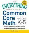 The Everything Parent's Guide to Common Core Math Grades K-5 (Everything: School and Careers)